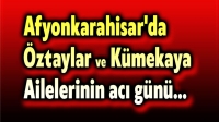 Öztaylar ve Kümekaya Ailelerinin acı günü
