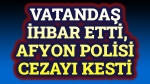 Vatandaş ihbar etti, Polis cezayı kesti