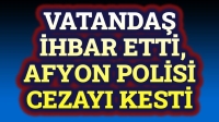 Vatandaş ihbar etti, Polis cezayı kesti