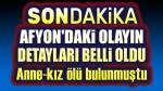 Afyon’daki acı olayın detayları belli oldu