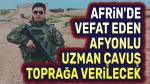 Afrin’de vefat eden Afyonlu asker toprağa verilecek