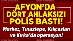 Afyon’da dört ahlaksız basıldı: Şehir merkezi, Tınaztepe, Kılıçaslan ve Kırka’da operasyon!