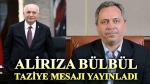 Aliirıza Bülbül’den Bülent Yaşar için taziye mesajı