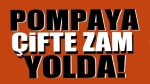 Pompaya çifte zam