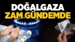 Doğalgaza da zam geliyor