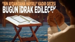 Bugün Kadir Gecesi