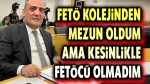Mahmut Ekici: Fetö okulundan mezun oldum ama fetöcü değilim