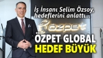 Özpet Global, halka arz için gün sayıyor