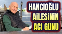 Afyon’da Hancıoğlu Ailesinin acı günü