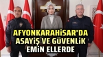 Afyonkarahisar’da asayiş ve güvenlik emin ellerde