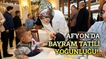 Afyonkarahisar’da bayram tatili yoğunluğu