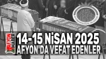 Afyonkarahisar’da 14-15 Nisan 2025 vefat edenler