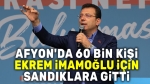 Afyon’da 60 bin kişi Ekrem İmamoğlu için sandıklara gitti