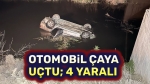 Otomobil çaya uçtu; 4 yaralı
