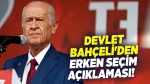 Devlet Bahçeli’den erken seçim açıklaması