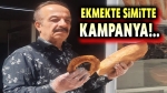 Ekmekte simitte kampanya!..