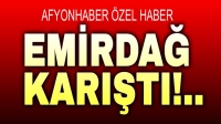 Emirdağ karıştı!..