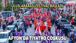 Uluslararası Afyonkarahisar Kocatepe Tiyatro Festivali başladı