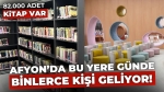 Afyon’da günde binlerce kişi buraya geliyor: İçeride tam 82.000 adet kitap var!
