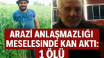 Afyon’da arazi kavgası, 1 kişi öldü