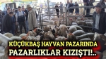 Küçükbaş hayvan pazarında pazarlıklar kızıştı!..