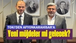 TOKİ’den Afyonkarahisar’a yeni müjdeler mi gelecek?