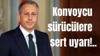 Konvoycu sürücülere sert uyarı