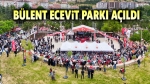 Bülent Ecevit Parkı coşkuyla açıldı