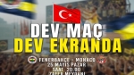 Fenerbahçe – Monaco canlı yayın dev ekranda!..