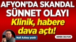 Afyon’da skandal sünnet olayı: Klinik, habere dava açtı!