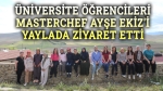 MasterChef Ayşe Ekiz’i yaylada ziyaret ettiler!..