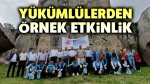 Yükümlülerden örnek etkinlik