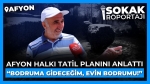 Afyon Halkı Tatil Planını Anlattı: “Bodrum’a Gideceğim, Evin Bodrumu!”