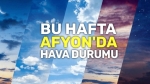Afyon hava durumu: Güneş yüzünü gösteriyor