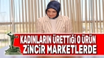 Başmakçılı kadınların ürettiği tahim zincir marketlerde