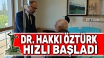 Dr. Hakkı Öztürk, göreve hızlı başladı
