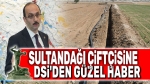DSİ’den Sultandağı çiftçisine müjdeli haber