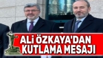 Ali Özkaya’dan Dr. Hakkı Öztürk’e kutlama mesajı