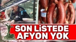 Listede Afyon yok!..
