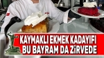 Kaymaklı Ekmek Kadayıfı, bu bayram da zirvede