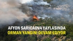 Afyon Sarıcaova Yaylasında yangın devam ediyor