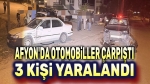 Afyon’da otomobiller çarpıştı, 3 kişi yaralandı