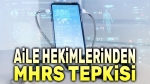 Aile hekimlerinden MHRS tepkisi