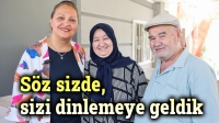 Söz sizde, biz dinlemeye geldik