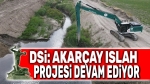 DSİ’nin Akarçay ıslah projesi devam ediyor