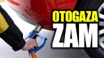 Otogaza zam geliyor