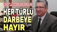 CHP’li Demirkırkan’dan 12 Eylül mesajı: Her türlü darbeye hayır