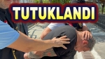 O şahıs tutuklandı!..