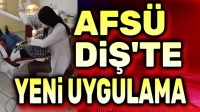 AFSÜ Diş Hastanesinde yeni uygulama