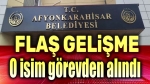 Afyonkarahisar Belediyesinde flaş gelişme!..